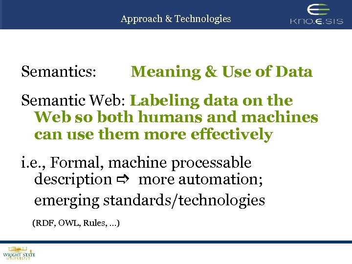 Approach & Technologies Semantics: Meaning & Use of Data Semantic Web: Labeling data on