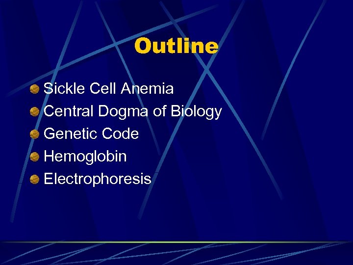 Outline Sickle Cell Anemia Central Dogma of Biology Genetic Code Hemoglobin Electrophoresis 