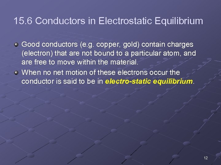 15. 6 Conductors in Electrostatic Equilibrium Good conductors (e. g. copper, gold) contain charges