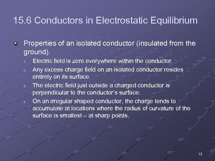 15. 6 Conductors in Electrostatic Equilibrium Properties of an isolated conductor (insulated from the
