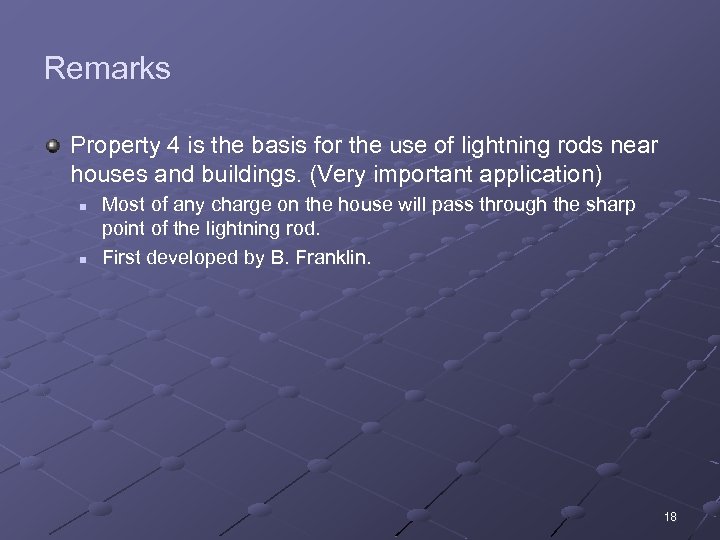 Remarks Property 4 is the basis for the use of lightning rods near houses