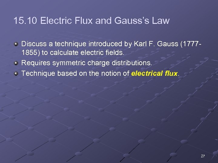 15. 10 Electric Flux and Gauss’s Law Discuss a technique introduced by Karl F.
