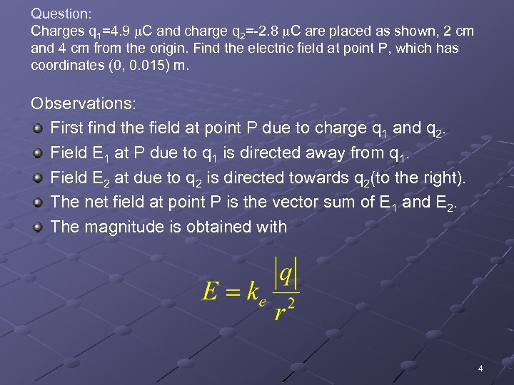 Question: Charges q 1=4. 9 m. C and charge q 2=-2. 8 m. C
