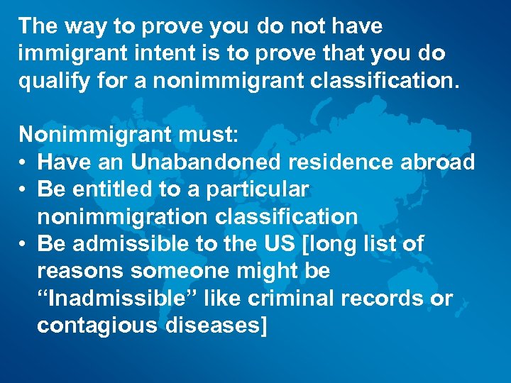 The way to prove you do not have immigrant intent is to prove that