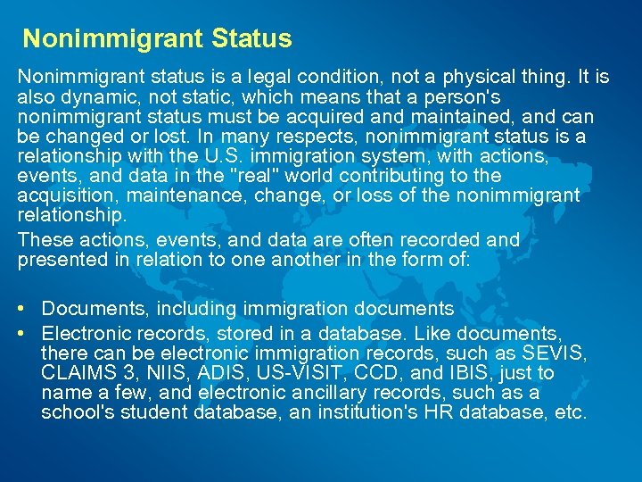 Nonimmigrant Status Nonimmigrant status is a legal condition, not a physical thing. It is