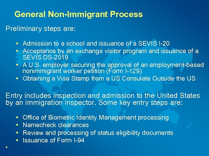 General Non-Immigrant Process Preliminary steps are: • Admission to a school and issuance of