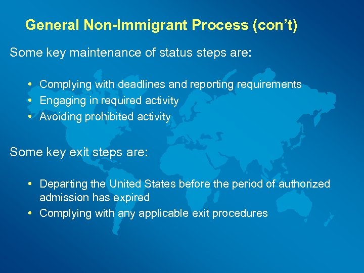 General Non-Immigrant Process (con’t) Some key maintenance of status steps are: • Complying with