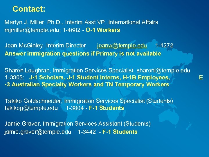 Contact: Martyn J. Miller, Ph. D. , Interim Asst VP, International Affairs mjmiller@temple. edu;