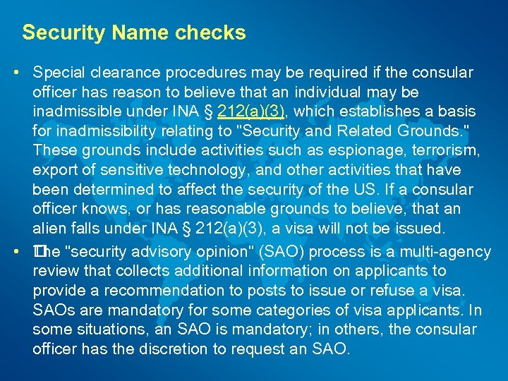 Security Name checks • Special clearance procedures may be required if the consular officer