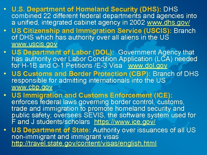  • U. S. Department of Homeland Security (DHS): DHS combined 22 different federal