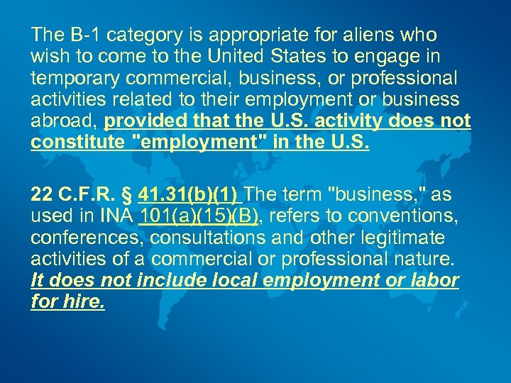 The B-1 category is appropriate for aliens who wish to come to the United