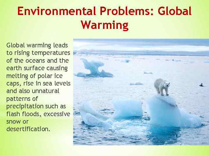 Environmental Problems: Global Warming Global warming leads to rising temperatures of the oceans and