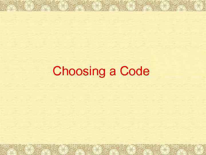 Choosing a Code 