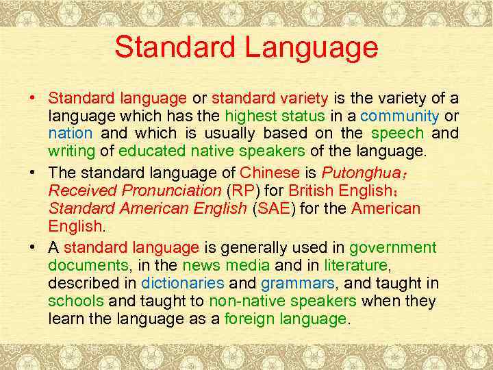 Standard Language • Standard language or standard variety is the variety of a language