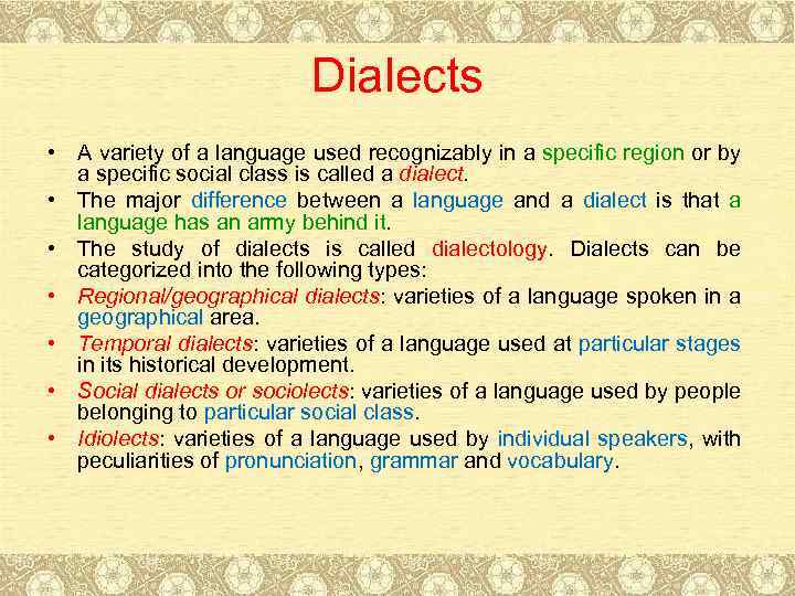 Dialects • A variety of a language used recognizably in a specific region or