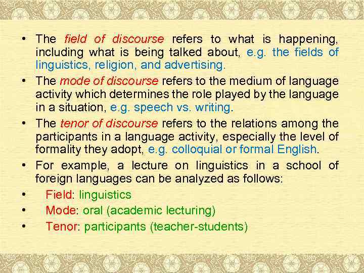  • The field of discourse refers to what is happening, including what is