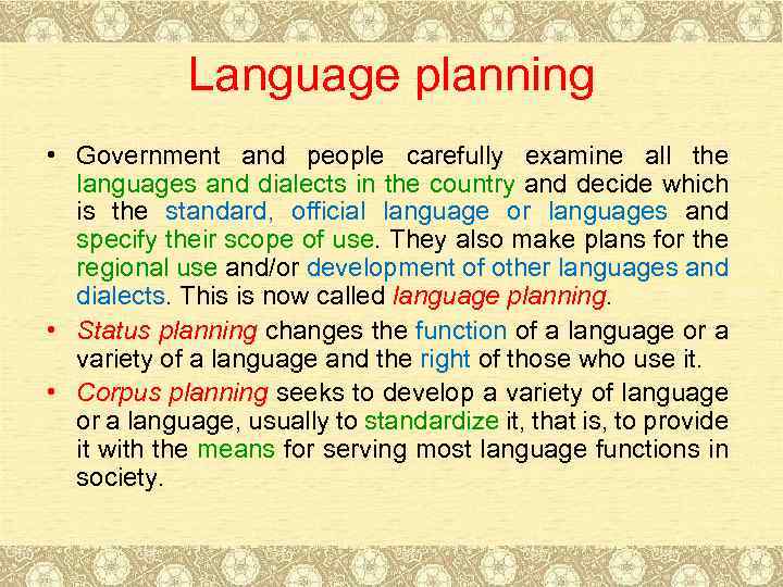 Language planning • Government and people carefully examine all the languages and dialects in