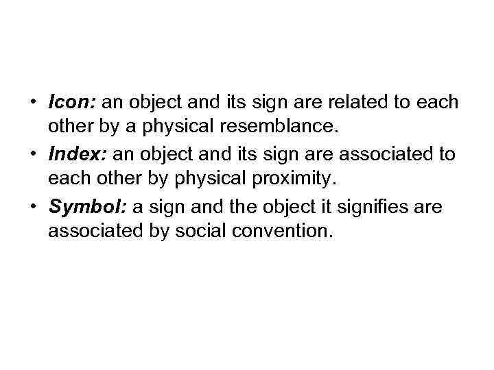  • Icon: an object and its sign are related to each other by