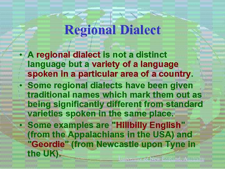 Regional Dialect • A regional dialect is not a distinct language but a variety