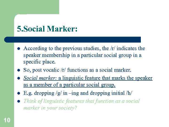 5. Social Marker: l l l 10 According to the previous studies, the /r/