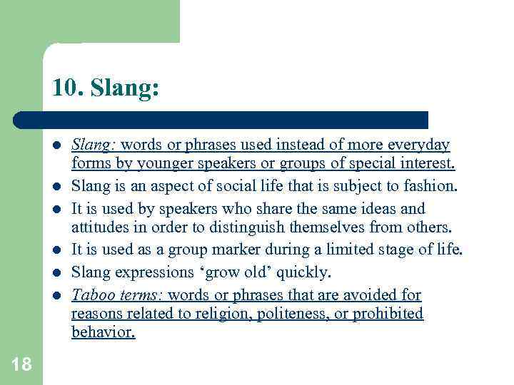 10. Slang: l l l 18 Slang: words or phrases used instead of more