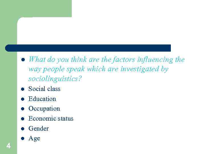 l What do you think are the factors influencing the way people speak which