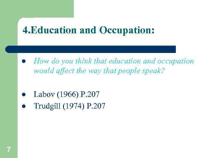 4. Education and Occupation: l How do you think that education and occupation would