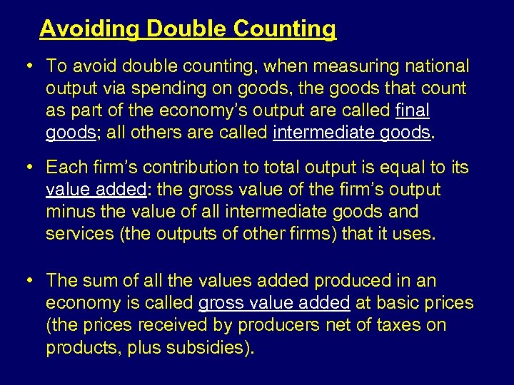 Avoiding Double Counting • To avoid double counting, when measuring national output via spending