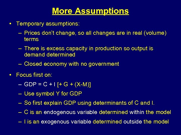 More Assumptions • Temporary assumptions: – Prices don’t change, so all changes are in
