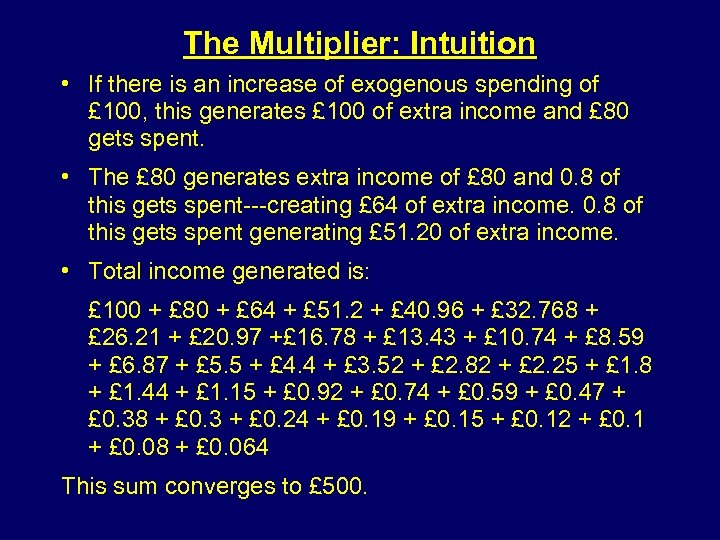 The Multiplier: Intuition • If there is an increase of exogenous spending of £