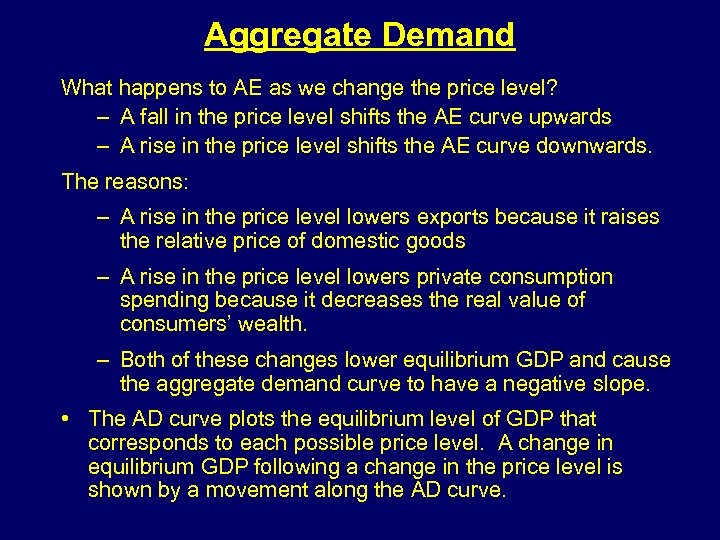 Aggregate Demand What happens to AE as we change the price level? – A
