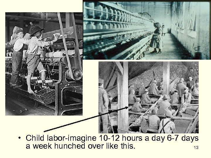  • Child labor-imagine 10 -12 hours a day 6 -7 days a week