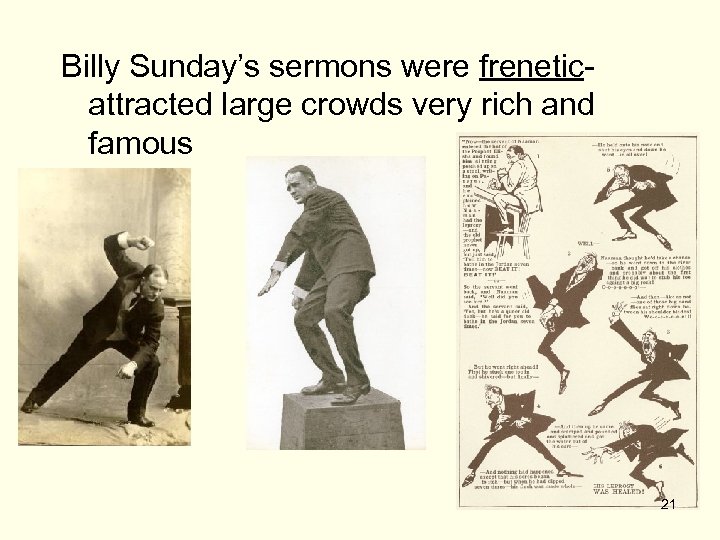 Billy Sunday’s sermons were freneticattracted large crowds very rich and famous 21 