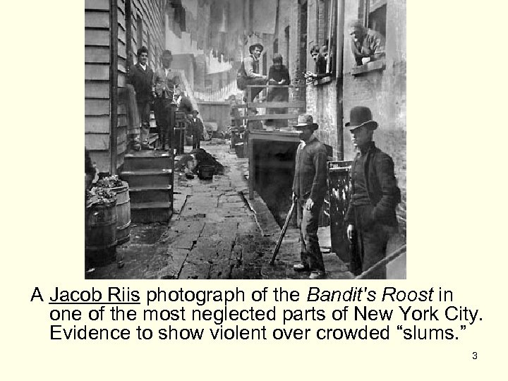 A Jacob Riis photograph of the Bandit's Roost in one of the most neglected