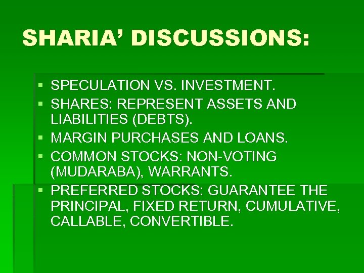 SHARIA’ DISCUSSIONS: § SPECULATION VS. INVESTMENT. § SHARES: REPRESENT ASSETS AND LIABILITIES (DEBTS). §