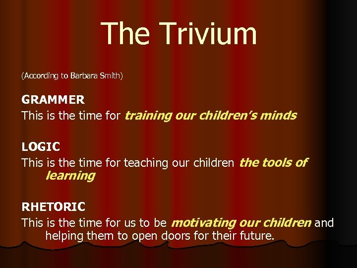 The Trivium (According to Barbara Smith) GRAMMER This is the time for training our
