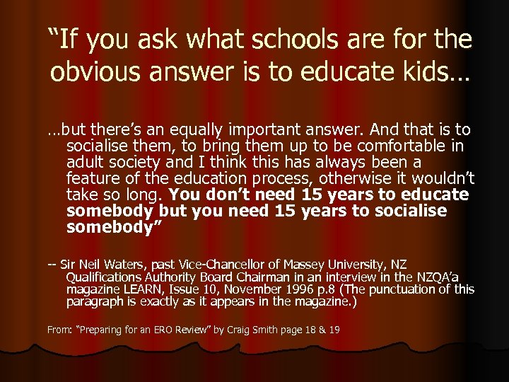 “If you ask what schools are for the obvious answer is to educate kids…