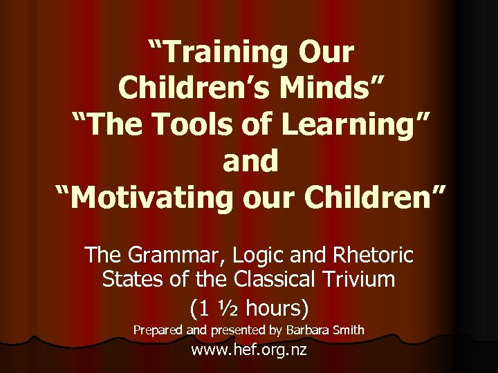 “Training Our Children’s Minds” “The Tools of Learning” and “Motivating our Children” The Grammar,