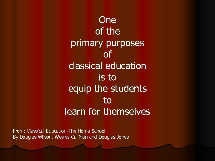 One of the primary purposes of classical education is to equip the students to