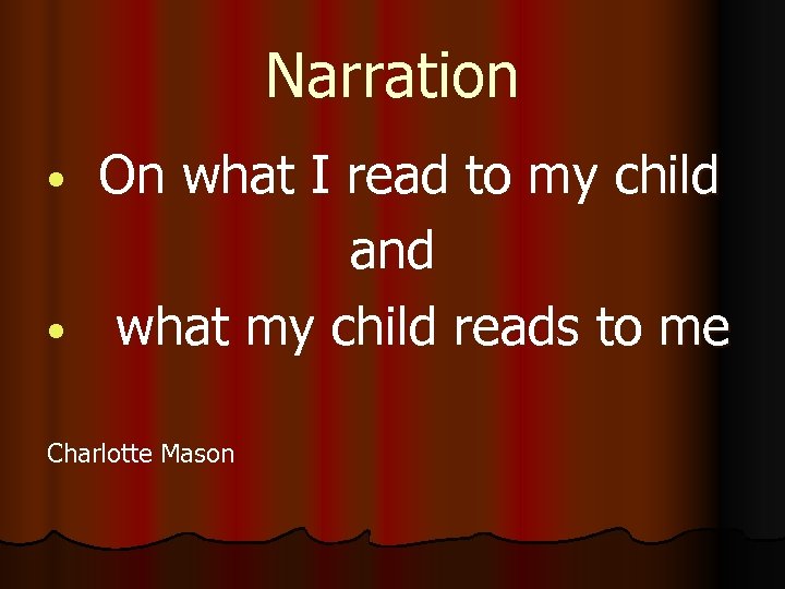 Narration On what I read to my child and • what my child reads