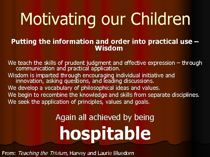 Motivating our Children Putting the information and order into practical use – Wisdom We