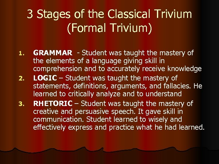 3 Stages of the Classical Trivium (Formal Trivium) 1. 2. 3. GRAMMAR - Student