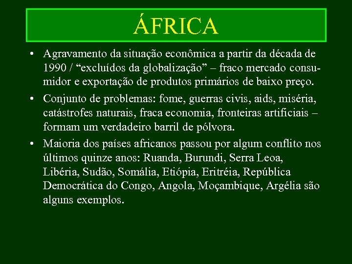 ÁFRICA • Agravamento da situação econômica a partir da década de 1990 / “excluídos