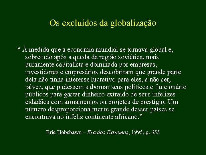 Os excluídos da globalização “ À medida que a economia mundial se tornava global