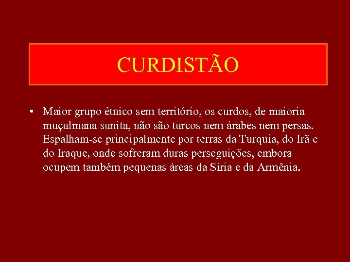 CURDISTÃO • Maior grupo étnico sem território, os curdos, de maioria muçulmana sunita, não