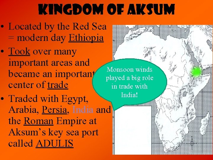 Kingdom of Aksum • Located by the Red Sea = modern day Ethiopia •
