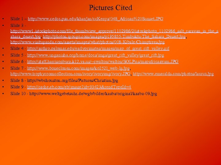 Pictures Cited • • • Slide 1 – http: //www. cedcc. psu. edu/khanjan/cc. Kenya/048_African%20
