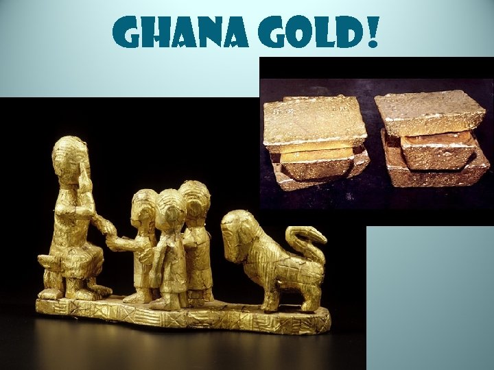 Ghana Gold! 