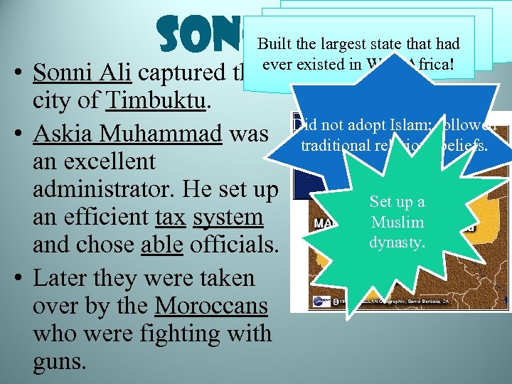 Songhai Built the largest state that had ever existed in West Africa! • Sonni
