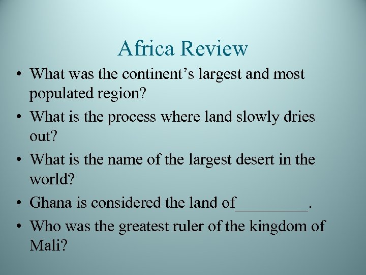 Africa Review • What was the continent’s largest and most populated region? • What